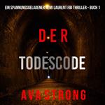 Der Todescode (Ein spannungsgeladener Remi Laurent FBI Thriller – Buch 1)