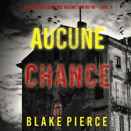 Aucune chance (Un Thriller à suspense Valérie Law du FBI – Livre 6)