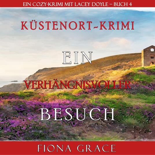 Ein verhängnisvoller Besuch (Ein Cozy-Krimi mit Lacey Doyle – Buch 4)