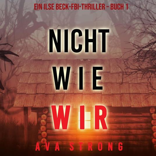 Nicht wie wir (Ein Ilse Beck-FBI-Thriller – Buch 1)