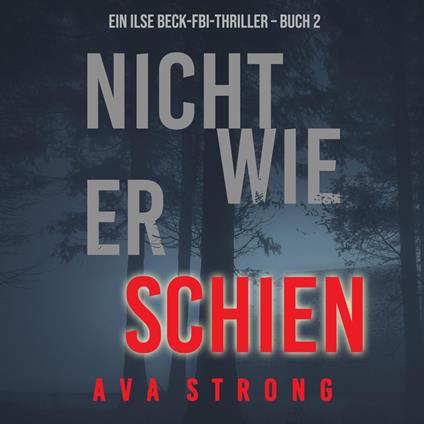 Nicht wie er schien (Ein Ilse Beck-FBI-Thriller – Buch 2)