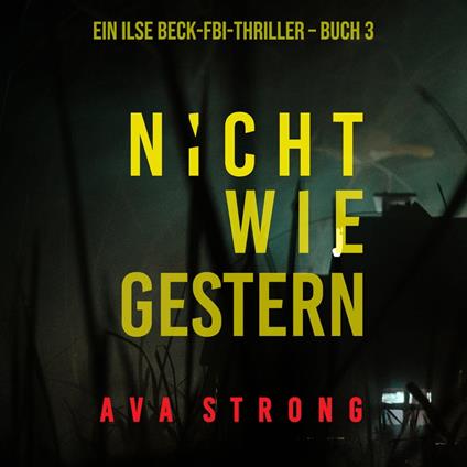 Nicht wie gestern (Ein Ilse-Beck-Thriller – Band 3)