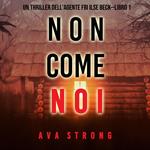 Non come noi (Un thriller dell’Agente FBI Ilse Beck—Libro 1)