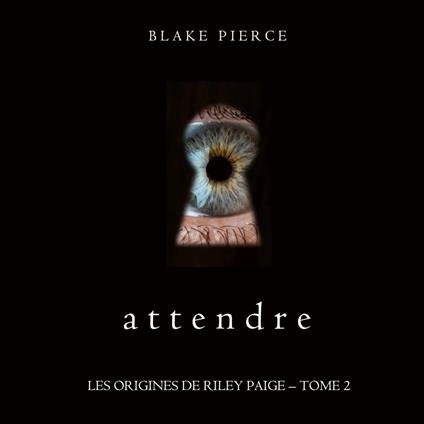 Attendre (Les Origines de Riley Paige – Tome 2)