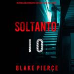 Soltanto Io (Un Thriller Avvincente con Cami Lark, FBI—Libro 1)