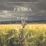 Prima Che Dia La Caccia (Un Mistero di Mackenzie White Mystery—Libro 8)