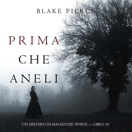 Prima Che Aneli (Un Mistero di Mackenzie White — Libro 10)