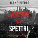 La città degli spettri: Un thriller di Ava Gold (Libro 4)