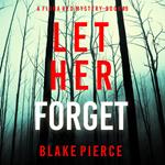 Let Her Forget (A Fiona Red FBI Suspense Thriller—Book 9)