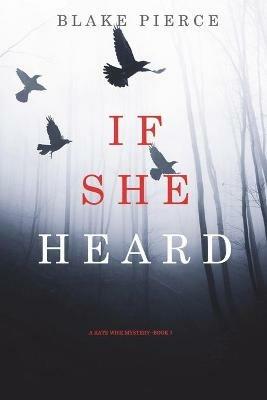 If She Heard (A Kate Wise Mystery-Book 7) - Blake Pierce - cover