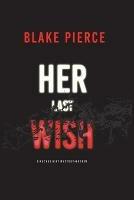 Her Last Wish (A Rachel Gift FBI Suspense Thriller-Book 1) - Blake Pierce - cover