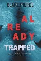 Already Trapped (A Laura Frost FBI Suspense Thriller-Book 3) - Blake Pierce - cover