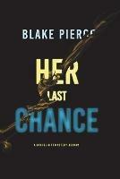 Her Last Chance (A Rachel Gift FBI Suspense Thriller-Book 2) - Blake Pierce - cover