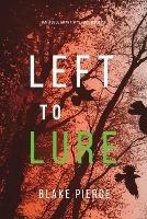 Left to Lure (An Adele Sharp Mystery-Book Twelve) - Blake Pierce - cover