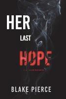 Her Last Hope (A Rachel Gift FBI Suspense Thriller-Book 3) - Blake Pierce - cover