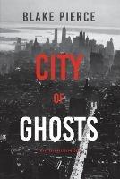 City of Ghosts: An Ava Gold Mystery (Book 4)