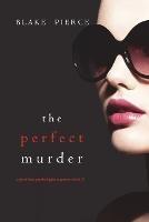 The Perfect Murder (A Jessie Hunt Psychological Suspense Thriller-Book Twenty-One) - Blake Pierce - cover