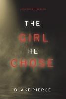 The Girl He Chose (A Paige King FBI Suspense Thriller-Book 2) - Blake Pierce - cover