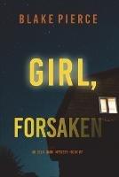 Girl, Forsaken (An Ella Dark FBI Suspense Thriller-Book 7) - Blake Pierce - cover