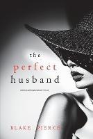 The Perfect Husband (A Jessie Hunt Psychological Suspense Thriller-Book Twenty-Two) - Blake Pierce - cover