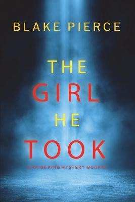 The Girl He Took (A Paige King FBI Suspense Thriller-Book 3) - Blake Pierce - cover