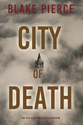 City of Death: An Ava Gold Mystery (Book 5) - Blake Pierce - cover