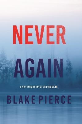 Never Again (A May Moore Suspense Thriller-Book 6) - Blake Pierce - cover