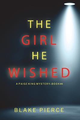 The Girl He Wished (A Paige King FBI Suspense Thriller-Book 4) - Blake Pierce - cover