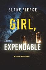 Girl, Expendable (An Ella Dark FBI Suspense Thriller-Book 9)