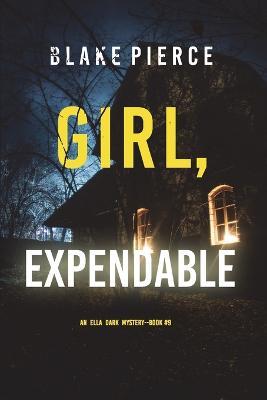 Girl, Expendable (An Ella Dark FBI Suspense Thriller-Book 9) - Blake Pierce - cover