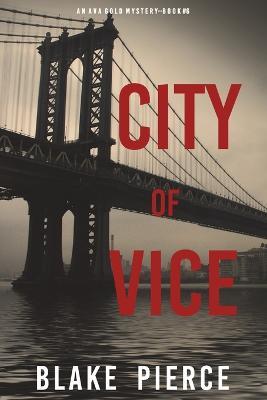 City of Vice: An Ava Gold Mystery (Book 6): An Ava Gold Mystery (Book 6) - Pierce - cover