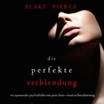 Die Perfekte Verblendung (Ein spannender Psychothriller mit Jessie Hunt—Band Sechsundzwanzig)