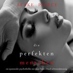 Die Perfekten Menschen (Ein spannender Psychothriller mit Jessie Hunt—Band Siebenundzwanzig)