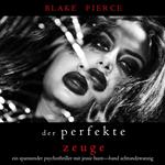 Der Perfekte Zeuge (Ein spannender Psychothriller mit Jessie Hunt—Band Achtundzwanzig)