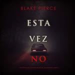 Esta vez no (Una novela de suspense de Rachel Blackwood—Libro 2)