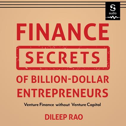 Finance Secrets of Billion-Dollar Entrepreneurs