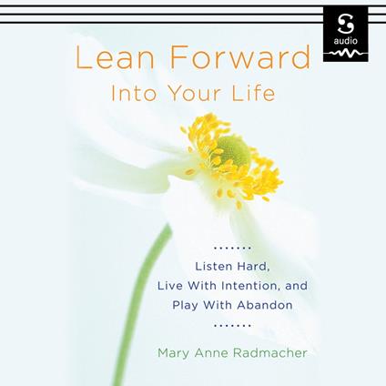 Lean Forward into Your Life