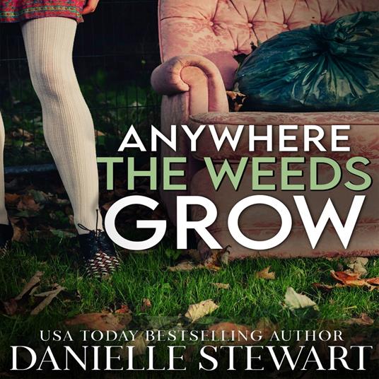 Anywhere the Weeds Grow