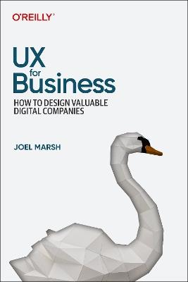 UX for Business: How to Design Valuable Digital Companies - Joel Marsh - cover