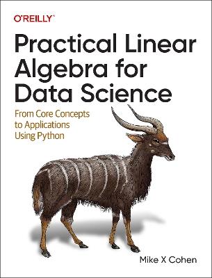 Practical Linear Algebra for Data Science: From Core Concepts to Applications Using Python - Mike X Cohen - cover