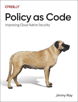 Policy as Code: Improving Cloud-Native Security - Jimmy Ray - cover