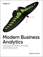 Modern Business Analytics: Increasing the Value of Your Data with Python and R