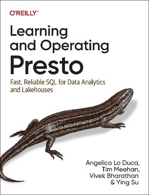 Learning and Operating Presto: Fast, Reliable SQL for Data Analytics and Lakehouses - Angelica Lo Duca,Tim Meehan,Vivek Bharathan - cover