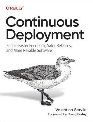 Continuous Deployment: Enable Faster Feedback, Safer Releases, and More Reliable Software - Valentina Servile - cover