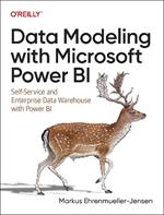 Data Modeling with Microsoft Power BI: Self-Service and Enterprise Data Warehouse with Power BI