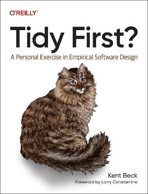 Tidy First?: A Personal Exercise in Empirical Software Design - Kent Beck - cover