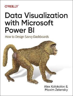 Data Visualization with Microsoft Power Bi: How to Design Savvy Dashboards - Alex Kolokolov,Maxim Zelensky - cover