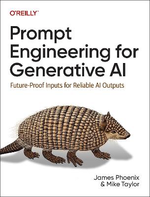 Prompt Engineering for Generative AI: Future-Proof Inputs for Reliable AI Outputs - James Phoenix,Mike Taylor - cover