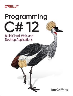Programming C# 12: Build Cloud, Web, and Desktop Applications - Ian Griffiths - cover