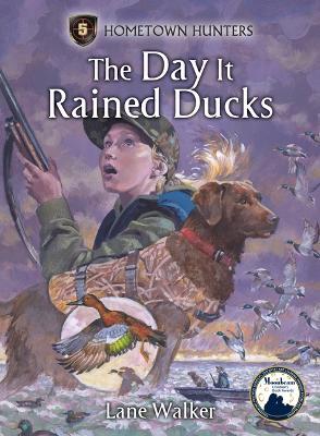 The Day It Rained Ducks - Lane Walker - cover